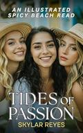 Tides of Passion: An Illustrated Spicy Beach Read (Skylar's Swinger Stories #7) by Skylar Reyes