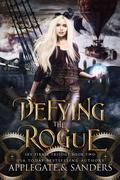 Defying the Rogue (The Sky Pirate Trilogy #2) by Angela Sanders
