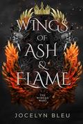 Wings of Ash & Flame by Jocelyn Bleu
