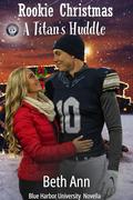 Rookie Christmas : A Titan's Huddle by Beth Ann