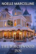 The Birchwood Inn: A Sweet Enemies-to-Lovers Holiday Small Town Romance (Maplewood Ridge Romance #3) by Noelle Marcelline
