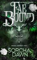 Fae Bound: An Epic Fates Mates Romantasy (The Kingsley Witches #3) by Sorcha Dawn