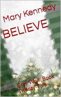 BELIEVE: Gray Wolf: Book Twenty-Five (Gray Wolf Security #25) by Mary Kennedy