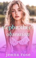 Stepbrother's Obsession by Jenna Rose