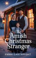 The Amish Christmas Stranger: Amish Romance by Emma Cartwright