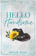 Hello Handsome by Kelsie Hoss