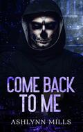 Come Back To Me by Ashlynn Mills