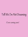 Tell Me I'm Not Dreaming by Monique Fisher