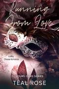 Running from Love by Teal Rose