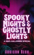Spooky Nights and Ghostly Lights: A MNCL Halloween Special by Addison Beck