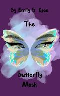 The Butterfly Mask by Emily B. Rose