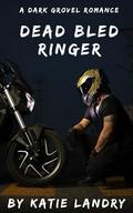 Dead Bled Ringer: A Dark Grovel Romance by Katie Landry