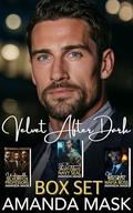 Velvet After Dark Box Set: Unstoppable Silver Fox Professors, Fake Engagement with Off-Limits Navy SEAL, Nanny for Broken Mafia Boss by Amanda Mask