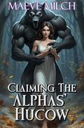 Claiming the Alphas' Hucow (Hucows of Verdant Vale: Omega Ridge #1) by Maeve Milch