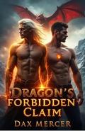 Dragon’s Forbidden Claim: A Royal Vampire x Dragon MM Mpreg Romance (Dragon Heat Chronicles #7) by Dax Mercer