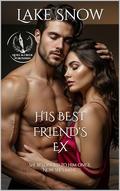 His Best Friend's Ex: Rekindling Lost Love After Divorce by Lake Snow