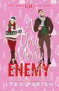 A Very Merry Enemy: a small town, holiday, enemies to lovers romcom by Lyra Parish