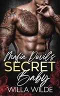 Mafia Devil's Secret Baby: A Mafia Romance by Willa Wilde