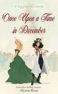 Once Upon a Time in December: A Sapphic Holiday Romance of Self-Discovery and Second Chances by Alyson Root