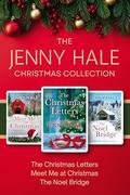 The Jenny Hale Christmas Collection: The Christmas Letters, Meet Me at Christmas, and The Noel Bridge by Jenny Hale