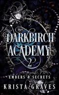 Darkbirch Academy 2: Embers and Secrets by Krista Graves