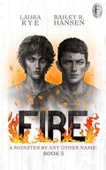 Fire: M/M Paranormal Romance (A Monster By Any Other Name #5) by Laura Rye