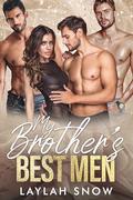 My Brother's Best Men: A Contemporary Reverse Harem Romance by Laylah Snow