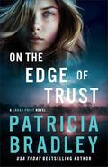 On the Edge of Trust (Logan Point) by Patricia Bradley