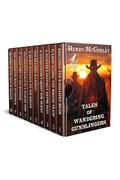 Tales of Wandering Gunslingers: A Historical Western Adventure Collection by Henry McConley