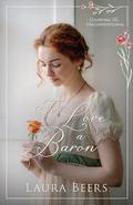 To Love a Baron (Courting the Unconventional #3) by Laura Beers