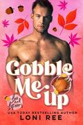 Gobble Me Up by Loni Ree