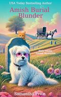 Amish Burial Blunder: An Amish Cozy Mystery with Humor and Senior Sleuths (Ettie Smith Amish Mysteries #31) by Samantha Price