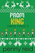 Prom King (Three Kings #3) by Penny Reid