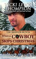 When a Cowboy Skips Christmas (The Bridger Bunch #3) by Vicki Lewis Thompson