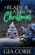 A Blade & Arrow Christmas (Blade & Arrow Security #6.5) by Gia Cobie