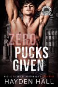 Zero Pucks Given (Arctic Titans of Northwood U #9) by Hayden Hall