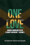 One Love: A Jamaica Hurricane Relief Charity Anthology Volume 2 by Gwyn McNamee