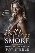 Ruthless Smoke: A Russian Mafia Romance (Barinov Bratva #2) by Kat Steele