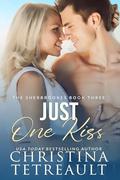 Just One Kiss (The Sherbrookes #3) by Christina Tetreault