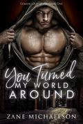 You Turned My World Around: Coming Out of the Dark #1 (Coming Out Of The Dark #1) by Zane Michaelson