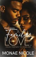 A Familiar Love: From Friends to Forever by Monae Nicole