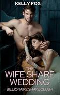 The Wife Share Wedding (MMMF RH Poly Novella) (Billionaire Share Club #4) by Kelly Fox