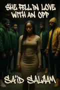 She Fell In Love With An Opp : An urban Romeo and Juliet by Sa'id Salaam
