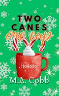 Two Canes, One Cup: A Snowed in MFM Novella by M.A. Cobb