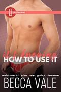 It's Knowing How to Use It by Becca Vale
