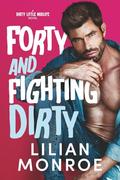 Forty and Fighting Dirty by Lilian Monroe