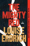 The Mighty Red: A Novel by Louise Erdrich