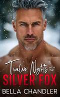 Twelve Nights With The Silver Fox: An Age Gap Naughty Holiday Romance by Bella Chandler