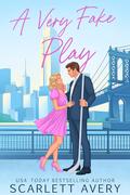 A Very Fake Play by Scarlett Avery