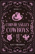 Corvid Valley Cowboys: Books 1-4: A Corvid Valley Cowboy Romance by Kat Vroman